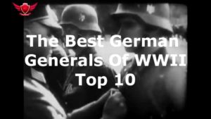 Top 10 German Generals of WW2